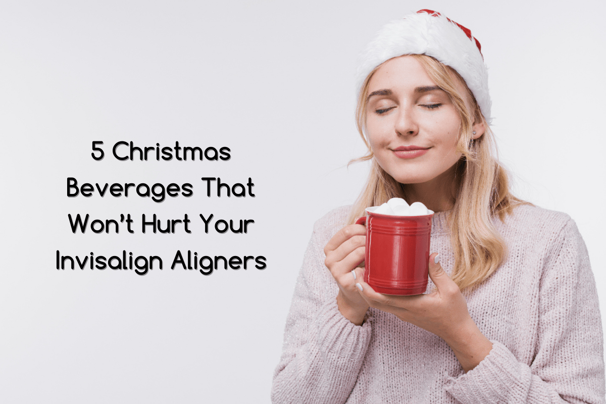 5 Christmas Beverages That Won’t Hurt Your Invisalign Aligners